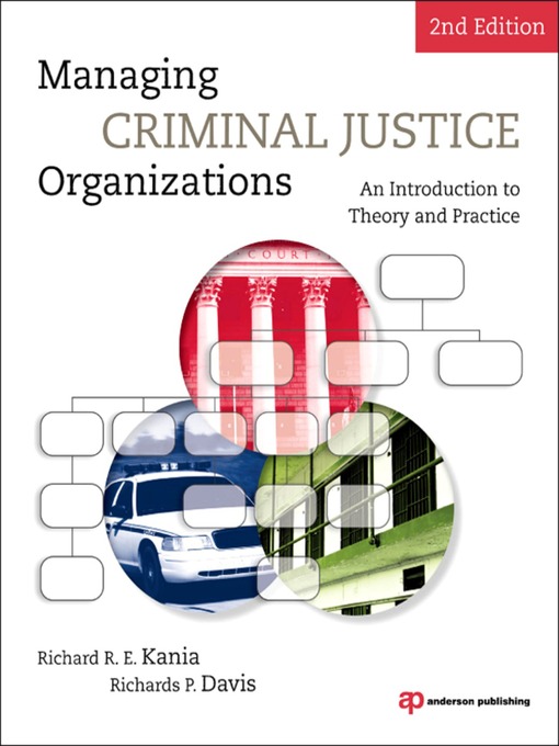 Title details for Managing Criminal Justice Organizations by Richard R.E. Kania - Available